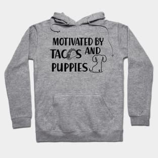 Taco and puppy - Motivated by tacos and puppies Hoodie